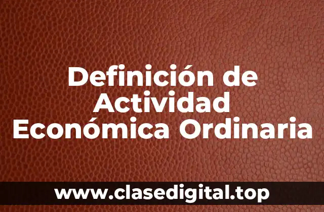 Definición de Actividad Económica Ordinaria
