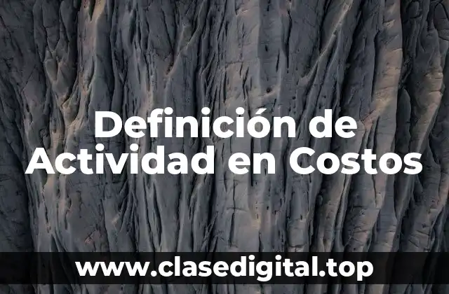Definición de Actividad en Costos