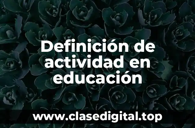 Definición de actividad en educación