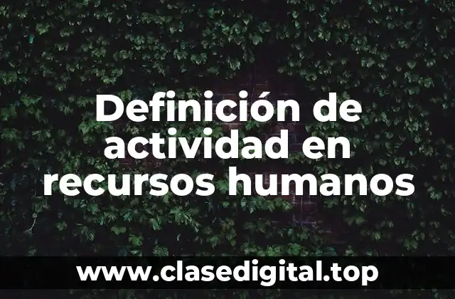 Definición de actividad en recursos humanos