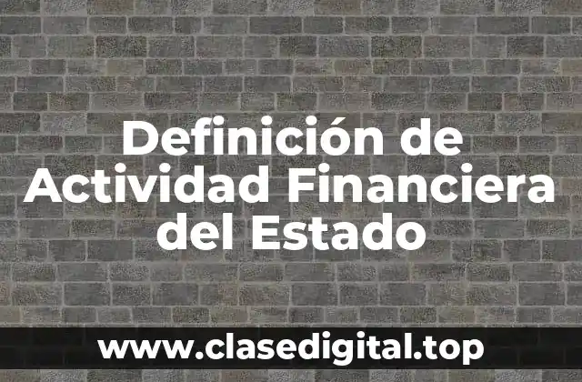 Definición de Actividad Financiera del Estado