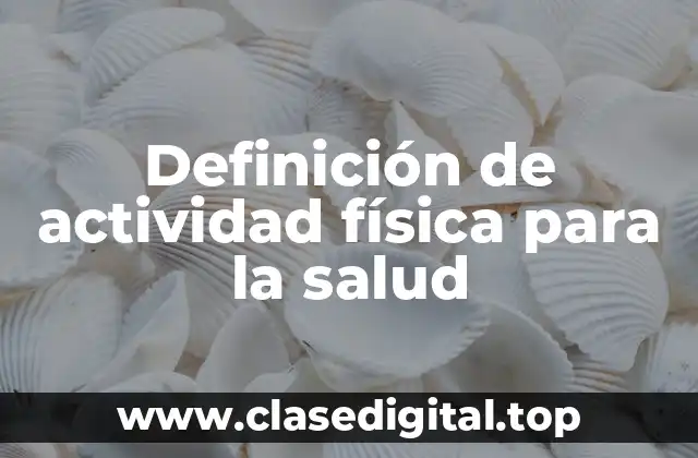 Definición de actividad física para la salud