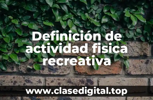 Definición de actividad fisica recreativa