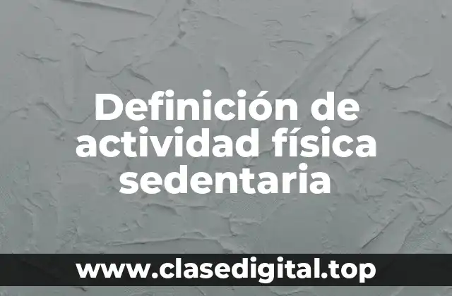 Definición de actividad física sedentaria
