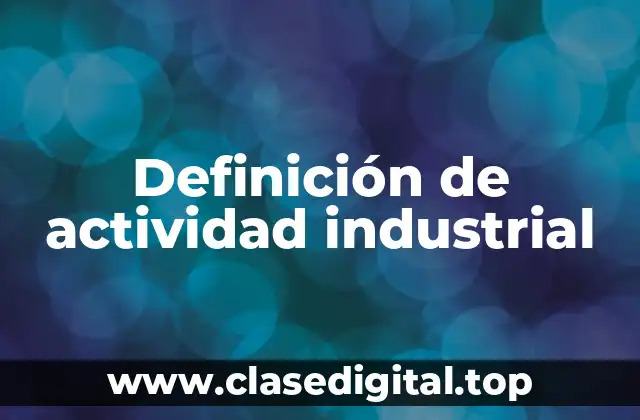 Definición de actividad industrial