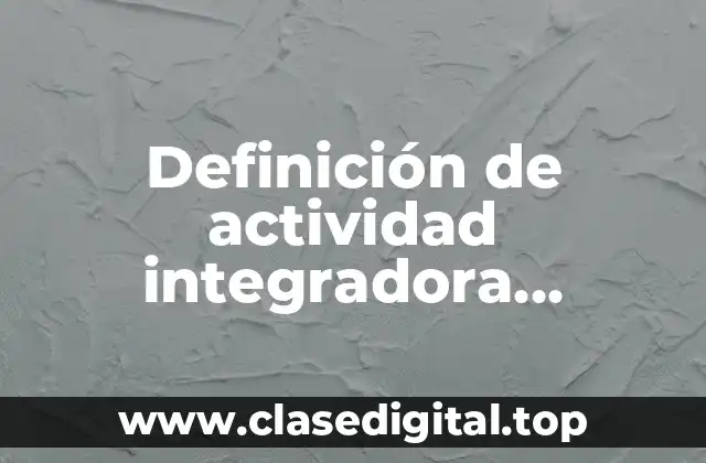 Definición de actividad integradora aplicacion de leyes electricas