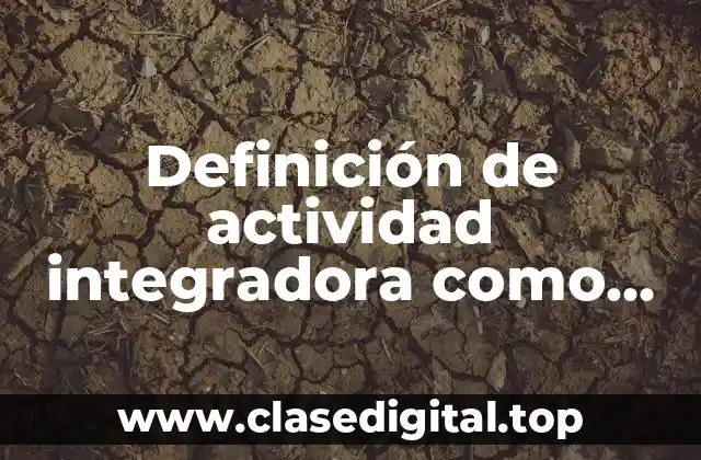 Ejemplos de actividad integradora como invertir el ahorro