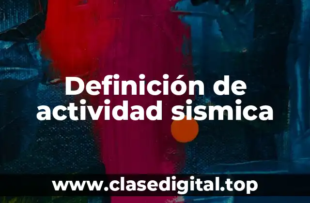 Definición de actividad sismica