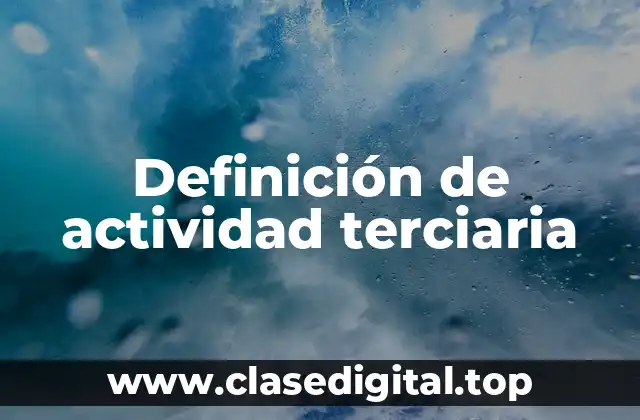 Definición de actividad terciaria