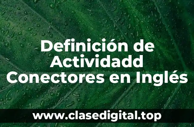 Definición de Actividadd Conectores en Inglés