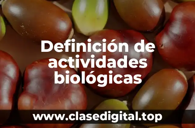 Ejemplos de actividades biológicas