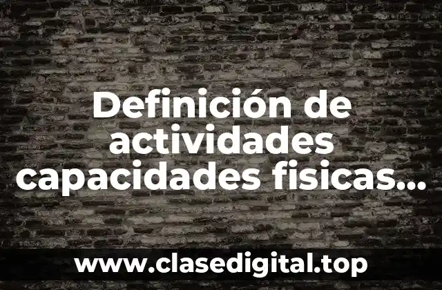 Definición de actividades capacidades fisicas basicas