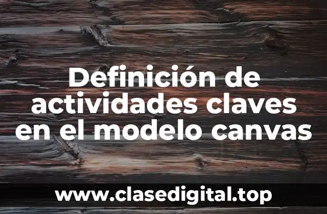 Definición de actividades claves en el modelo canvas