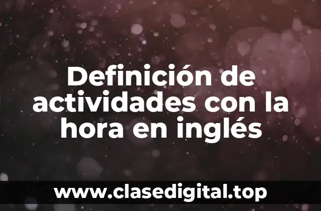 Definición de actividades con la hora en inglés