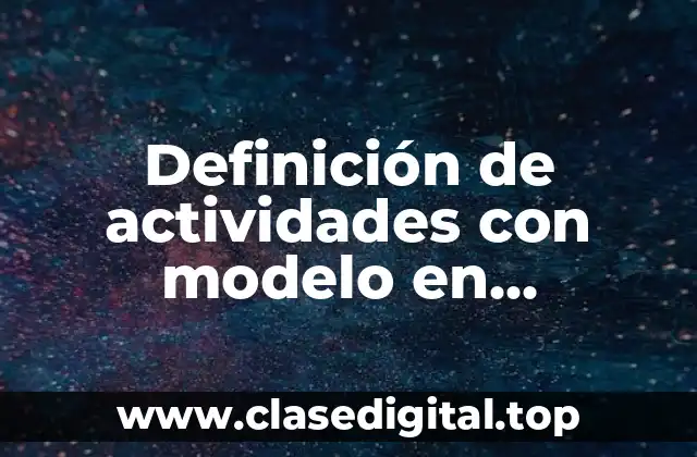 Definición de actividades con modelo en preescolar