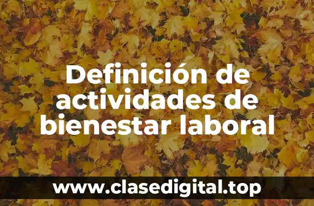 Ejemplos de actividades de bienestar laboral