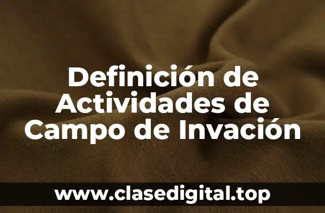 Definición Técnica de Actividades de Campo de Invación