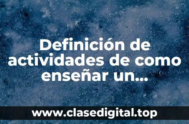 Definición de actividades de como enseñar un pensamiento crítico