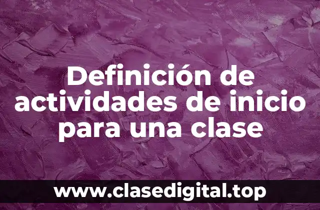 Definición de actividades de inicio para una clase