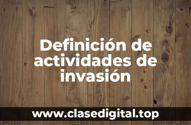 Ejemplos de actividades de invasión