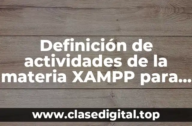 Definición de actividades de la materia XAMPP para ballicherato