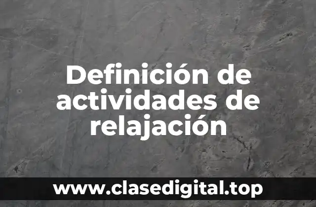 Definición técnica de actividades de relajación