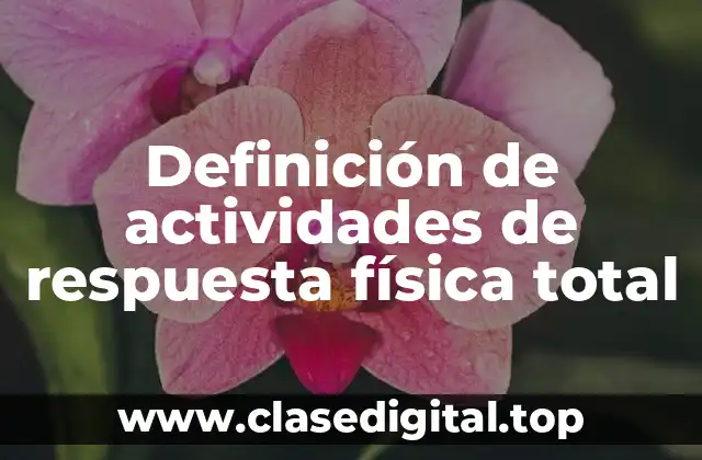 Definición de actividades de respuesta física total