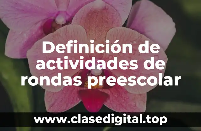 Definición de actividades de rondas preescolar