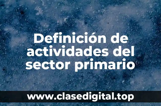 Definición de actividades del sector primario