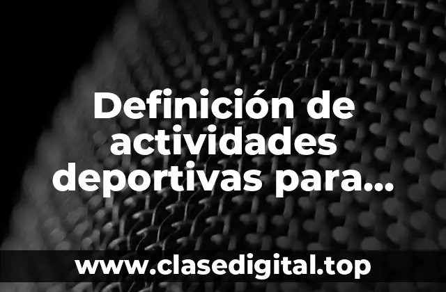 Definición de actividades deportivas para niños