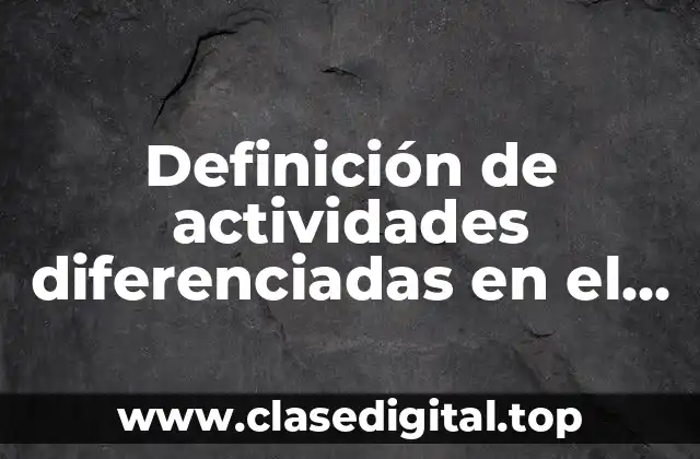 Definición de actividades diferenciadas en el aula