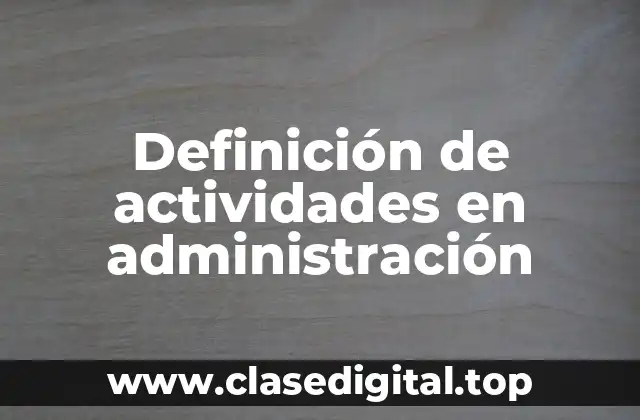 Definición de actividades en administración