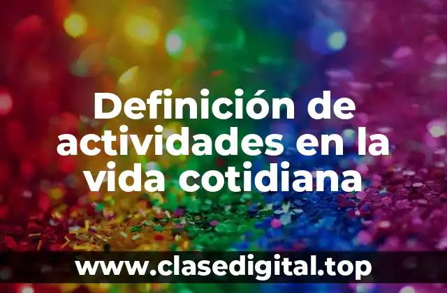 Definición de actividades en la vida cotidiana