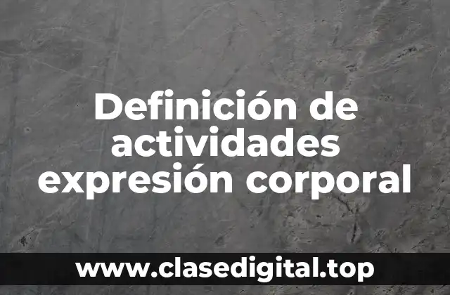 Definición de actividades expresión corporal