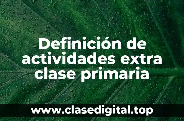 Definición de actividades extra clase primaria