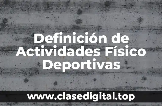 Definición de Actividades Físico Deportivas
