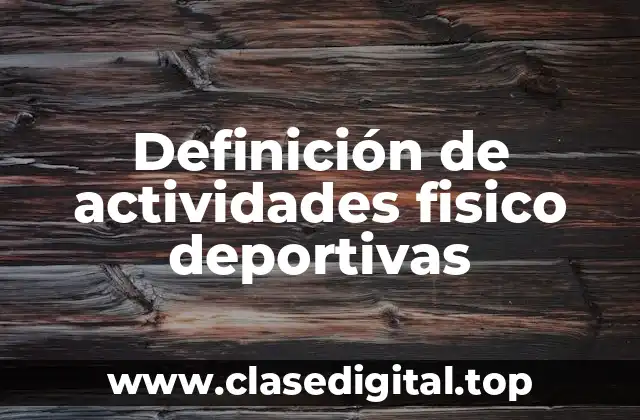 Definición técnica de actividades fisico deportivas