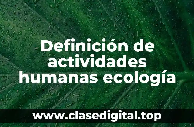 Definición de actividades humanas ecología