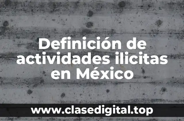 Definición de actividades ilicitas en México
