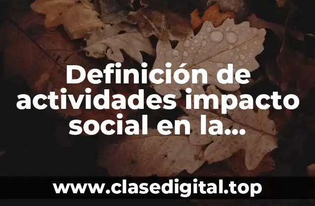 Definición de actividades impacto social en la comunidad