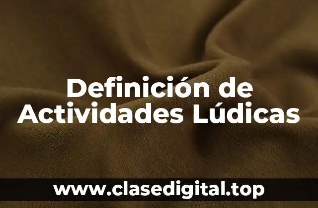 Definición técnica de Actividades Lúdicas