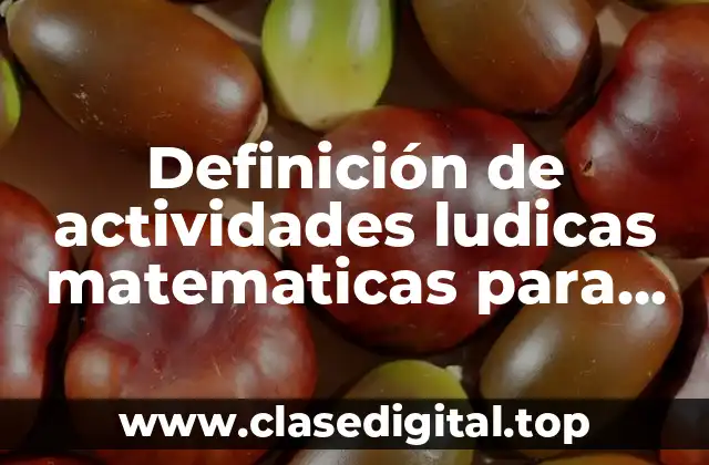 Ejemplos de actividades ludicas matematicas para secundaria