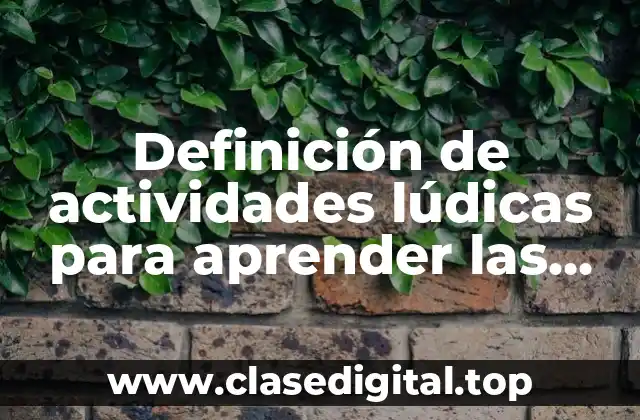 Definición de actividades lúdicas para aprender las matemáticas