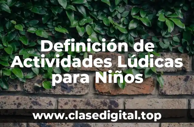 Definición de Actividades Lúdicas para Niños
