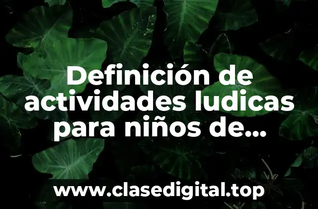 Definición de actividades ludicas para niños de segundo de primaria