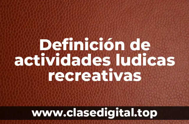 Definición técnica de actividades ludicas recreativas