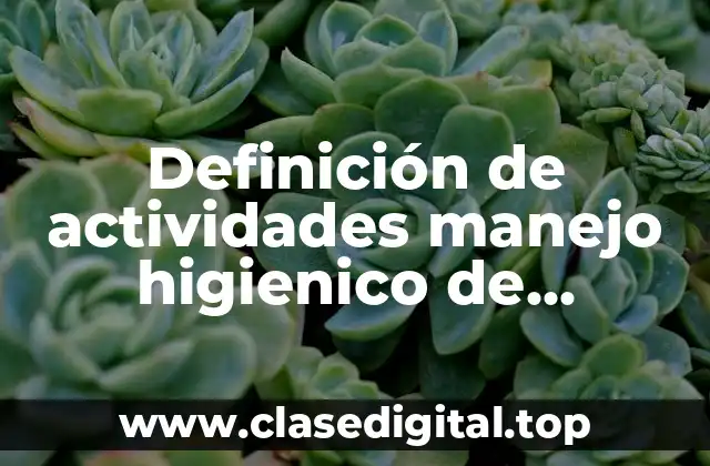 Definición de actividades manejo higienico de alimentos