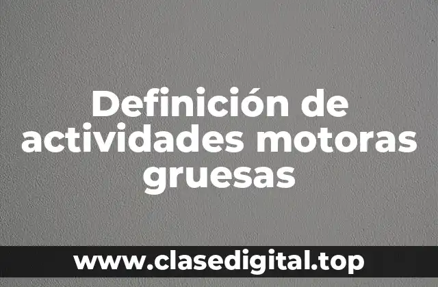 Definición de actividades motoras gruesas