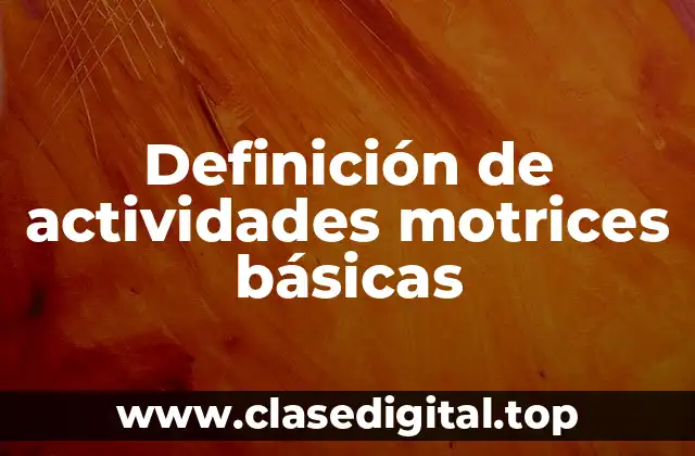 Definición de actividades motrices básicas