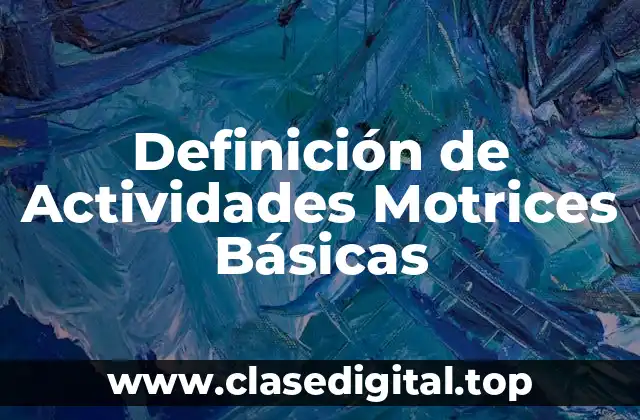 Ejemplos de Actividades Motrices Básicas